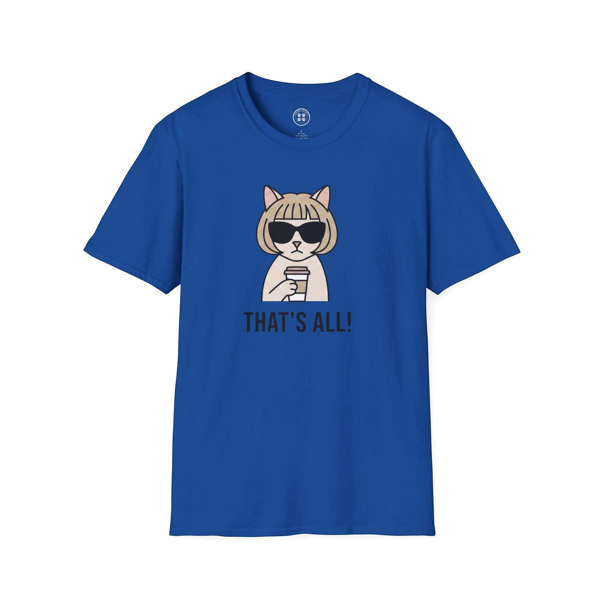 4 Paws Society blue 100% cotton t-shirt with a graphic of a cat wearing sunglasses and holding a coffee cup, with the text "THAT'S ALL!".