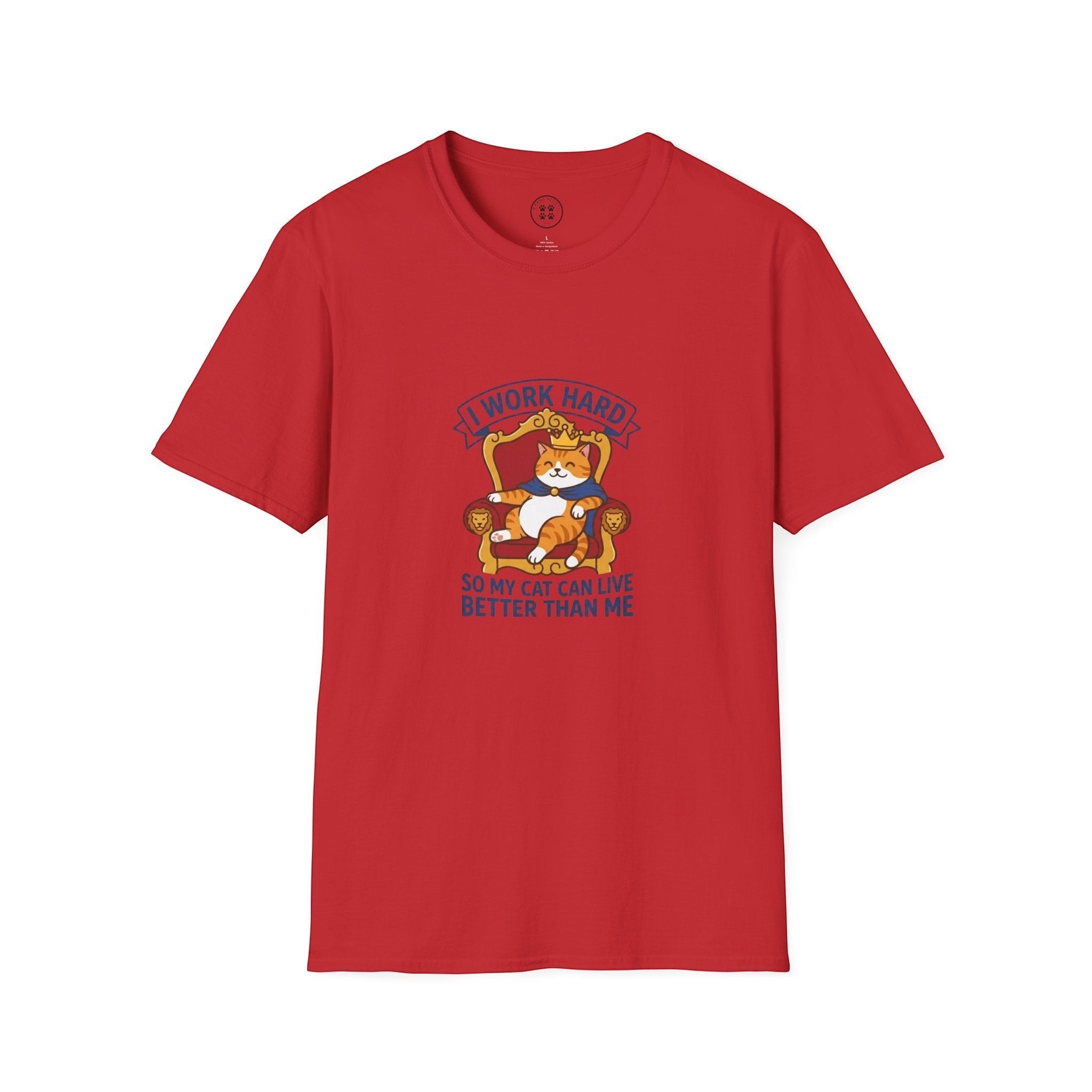 4 Paws Society red 100% cotton t-shirt with a graphic of a cat wearing a crown and cape on a throne, text reads "I WORK HARD SO MY CAT CAN LIVE BETTER THAN ME".