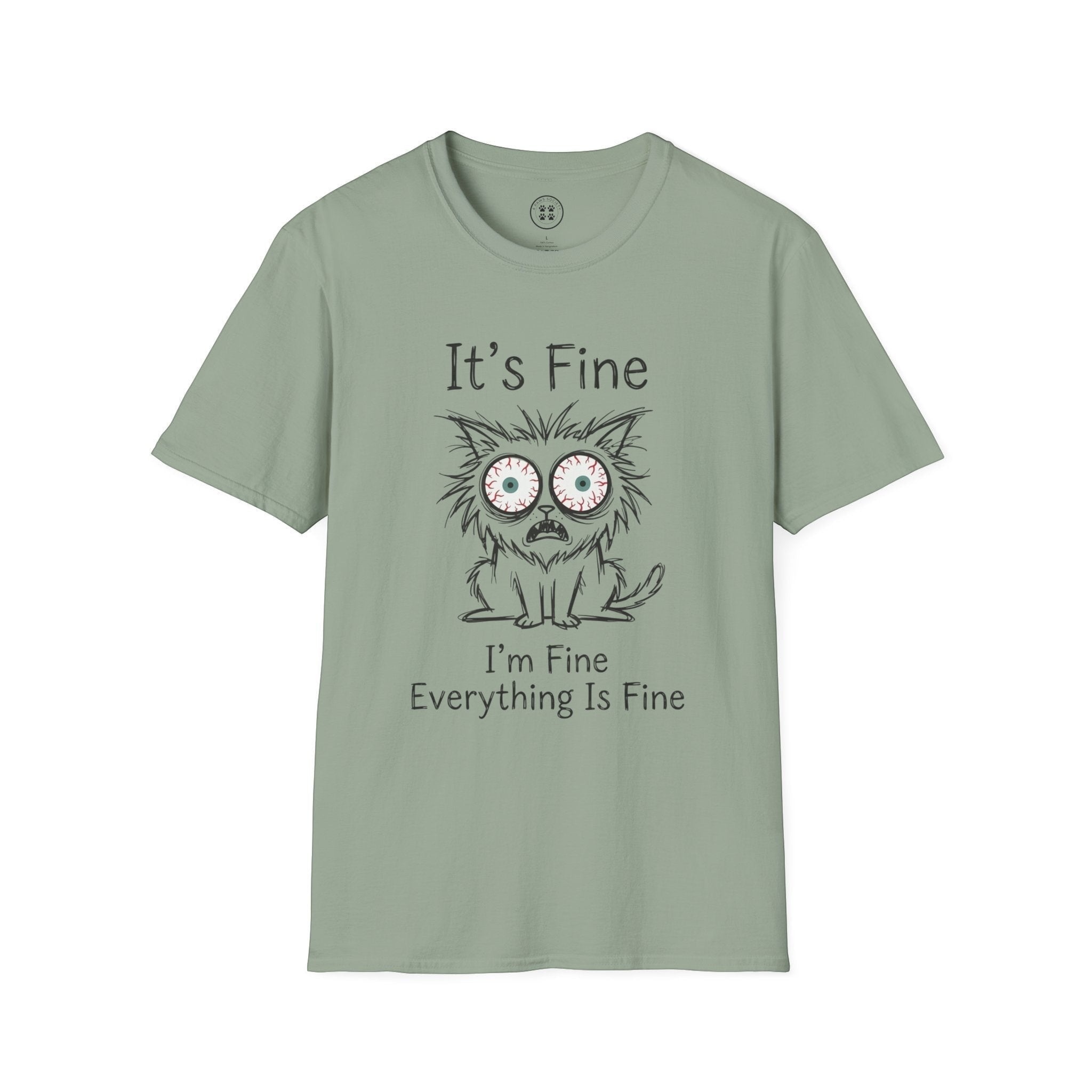 4 Paws Society sage green 100% cotton t-shirt with a distressed graphic of a wide-eyed cat and the text "It's Fine, I'm Fine, Everything Is Fine."