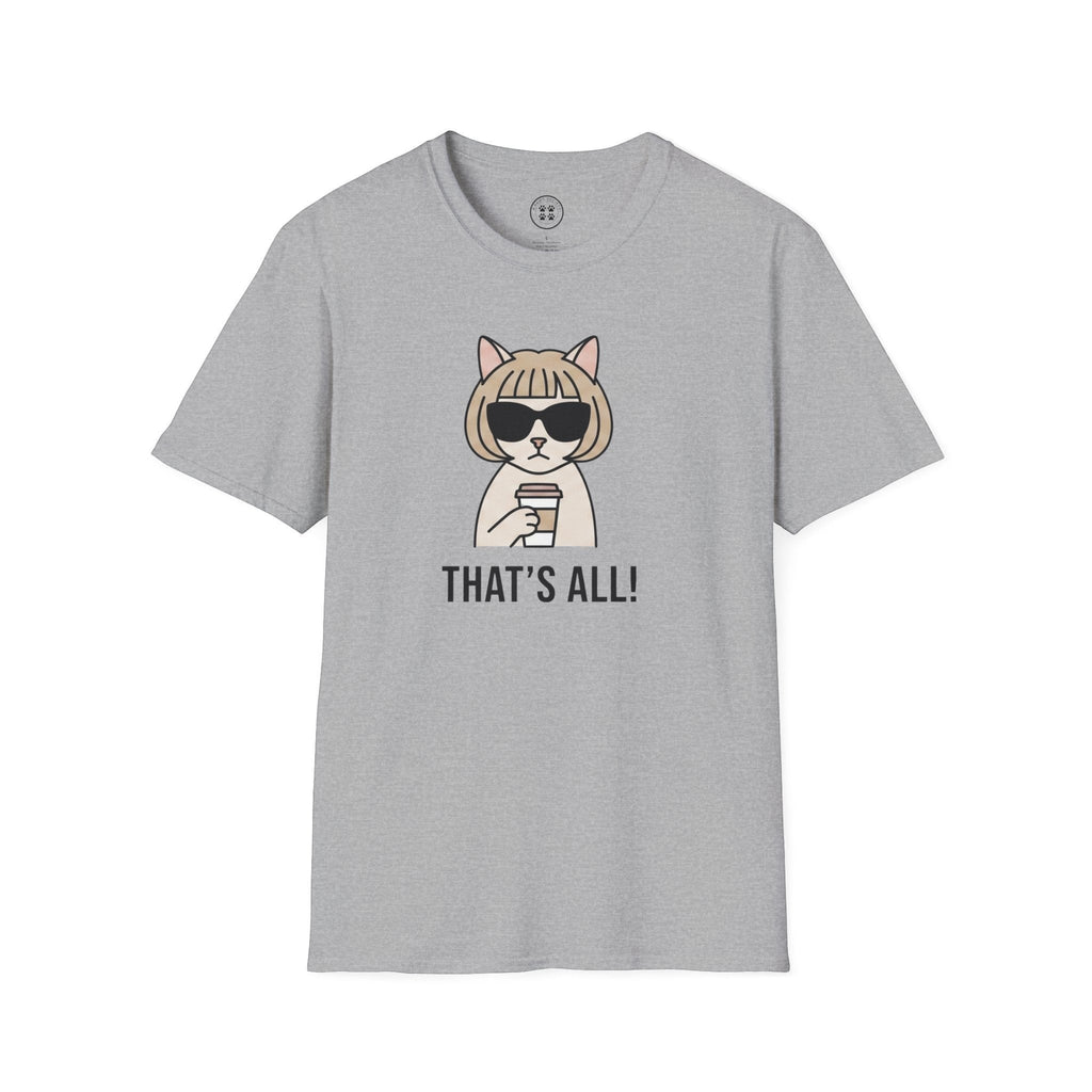 4 Paws Society grey 100% cotton t-shirt with a graphic of a cat wearing sunglasses and holding a coffee cup, with the text "THAT'S ALL!".