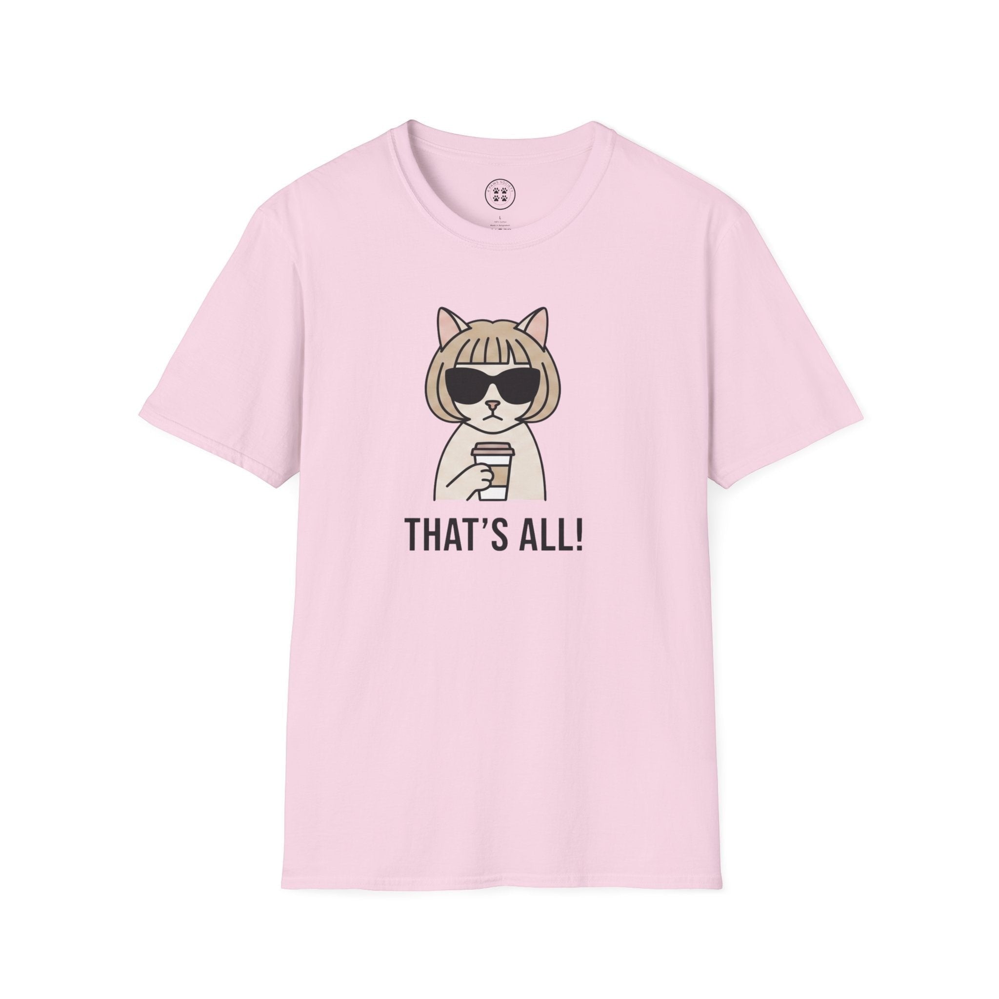 4 Paws Society pink 100% cotton t-shirt with a graphic of a cat wearing sunglasses and holding a coffee cup, with the text "THAT'S ALL!".