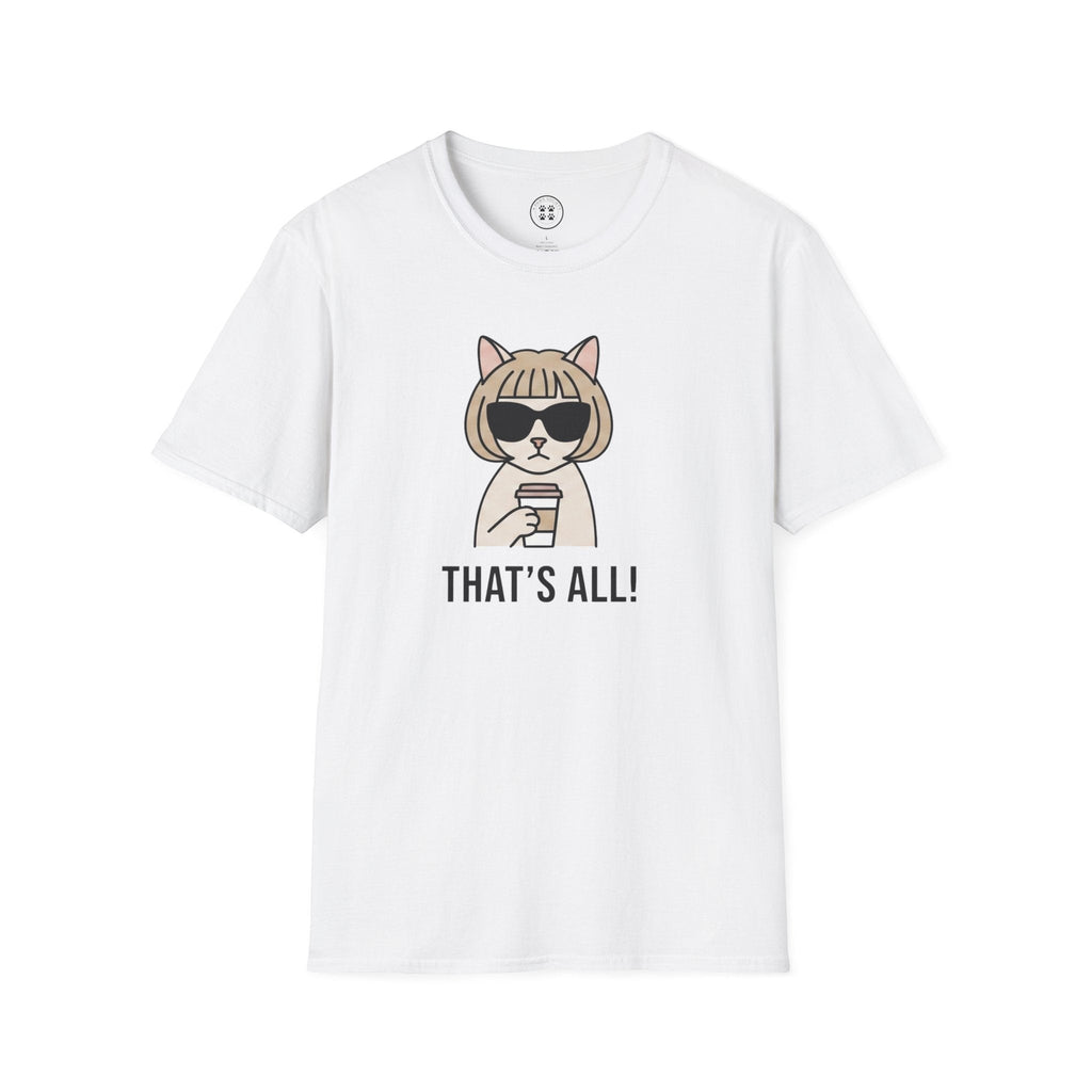 4 Paws Society white 100% cotton t-shirt with a graphic of a cat wearing sunglasses and holding a coffee cup, text reads "THAT'S ALL!"