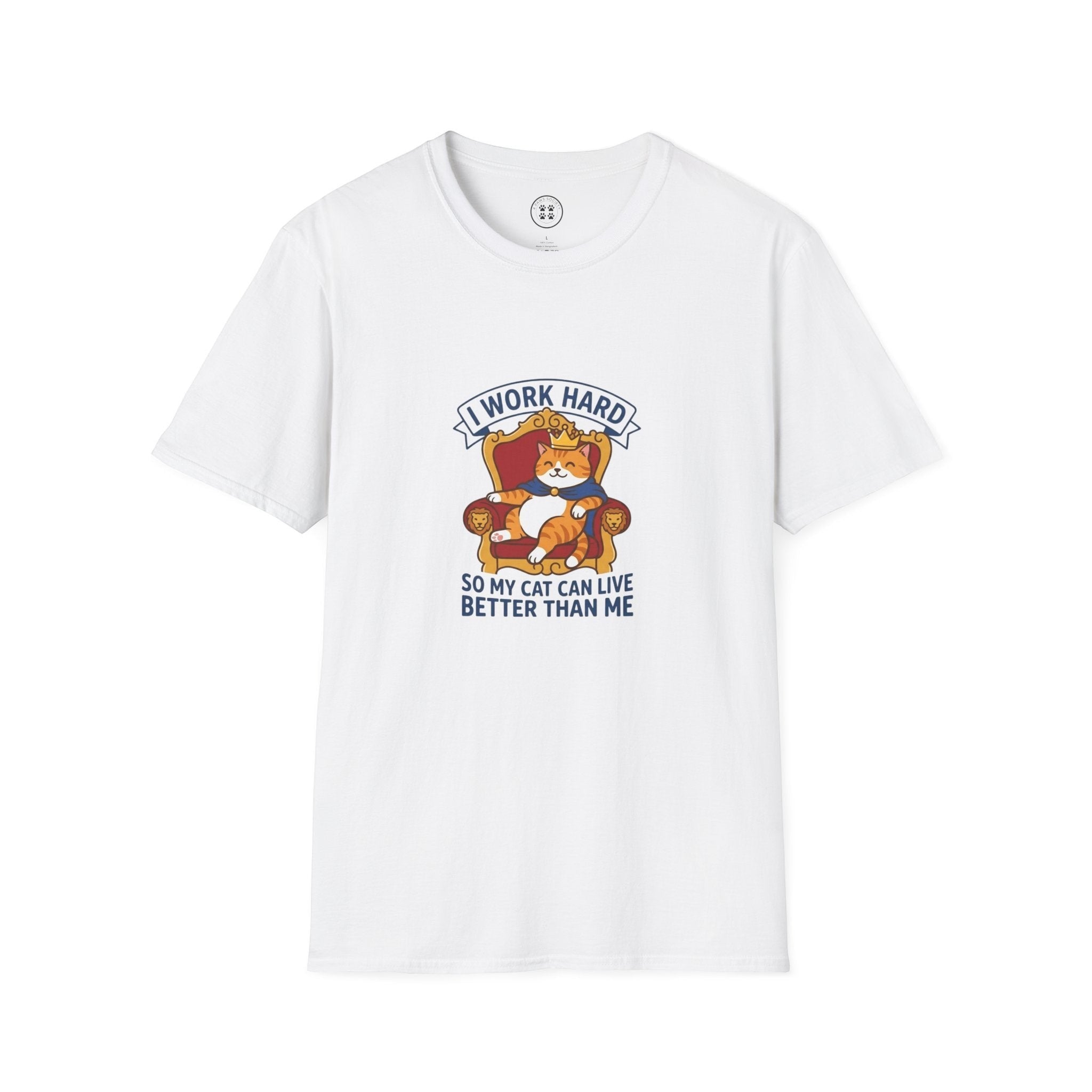 4 Paws Society white 100% cotton t-shirt with a graphic of a cat wearing a crown and cape sitting on a throne, with text "I WORK HARD SO MY CAT CAN LIVE BETTER THAN ME".