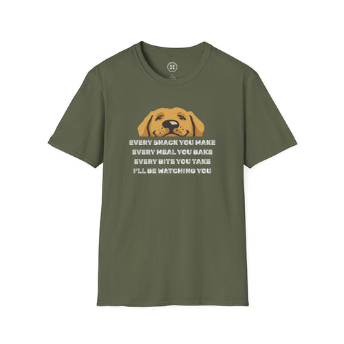 4 Paws Society olive green 100% cotton t-shirt with a graphic of a dog's face and the text "Every Snack You Make, Every Meal You Bake, Every Bite You Take, I'll Be Watching You."