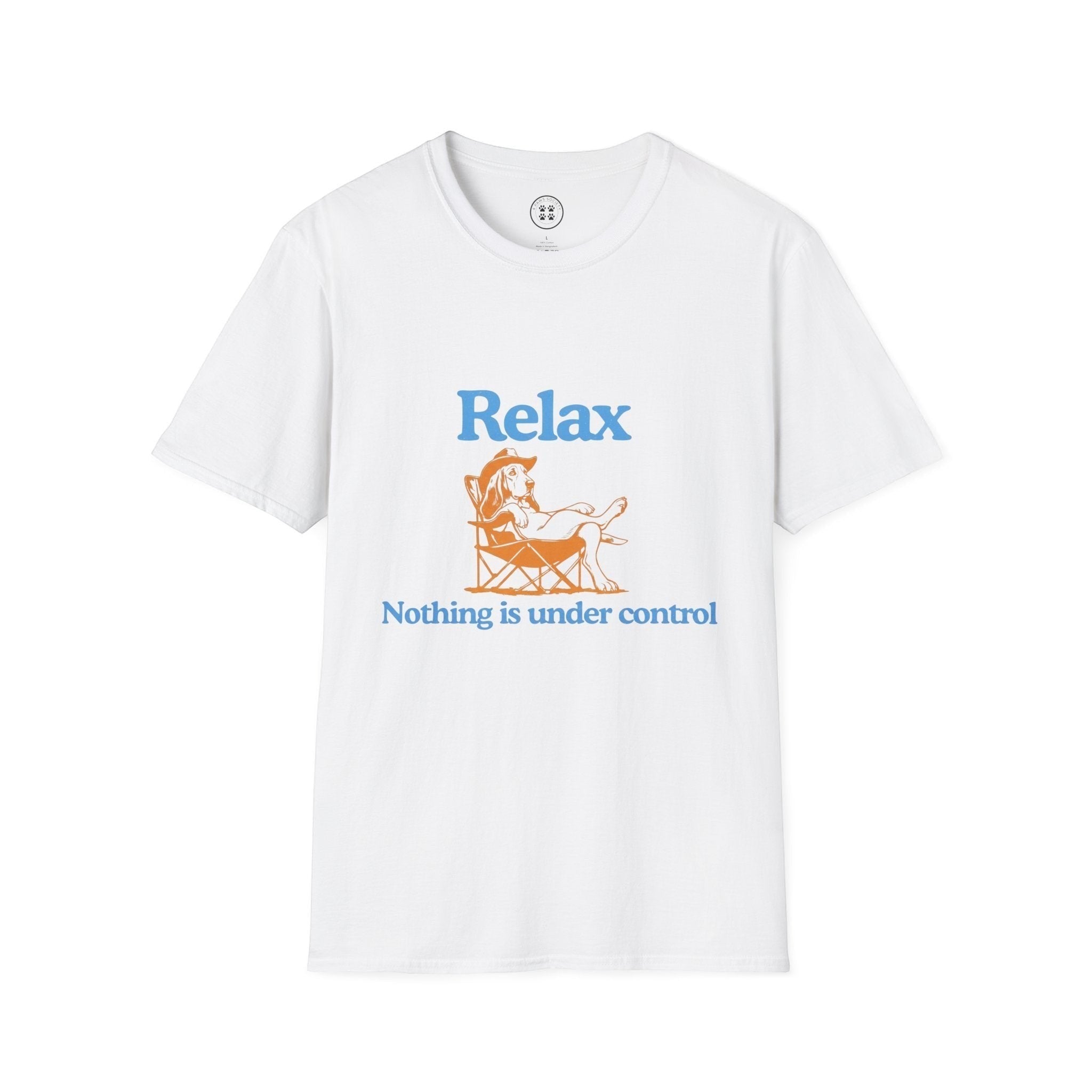 4 Paws Society white 100% cotton unisex t-shirt with a graphic of a dog relaxing in a chair, text reads "Relax, Nothing is under control."