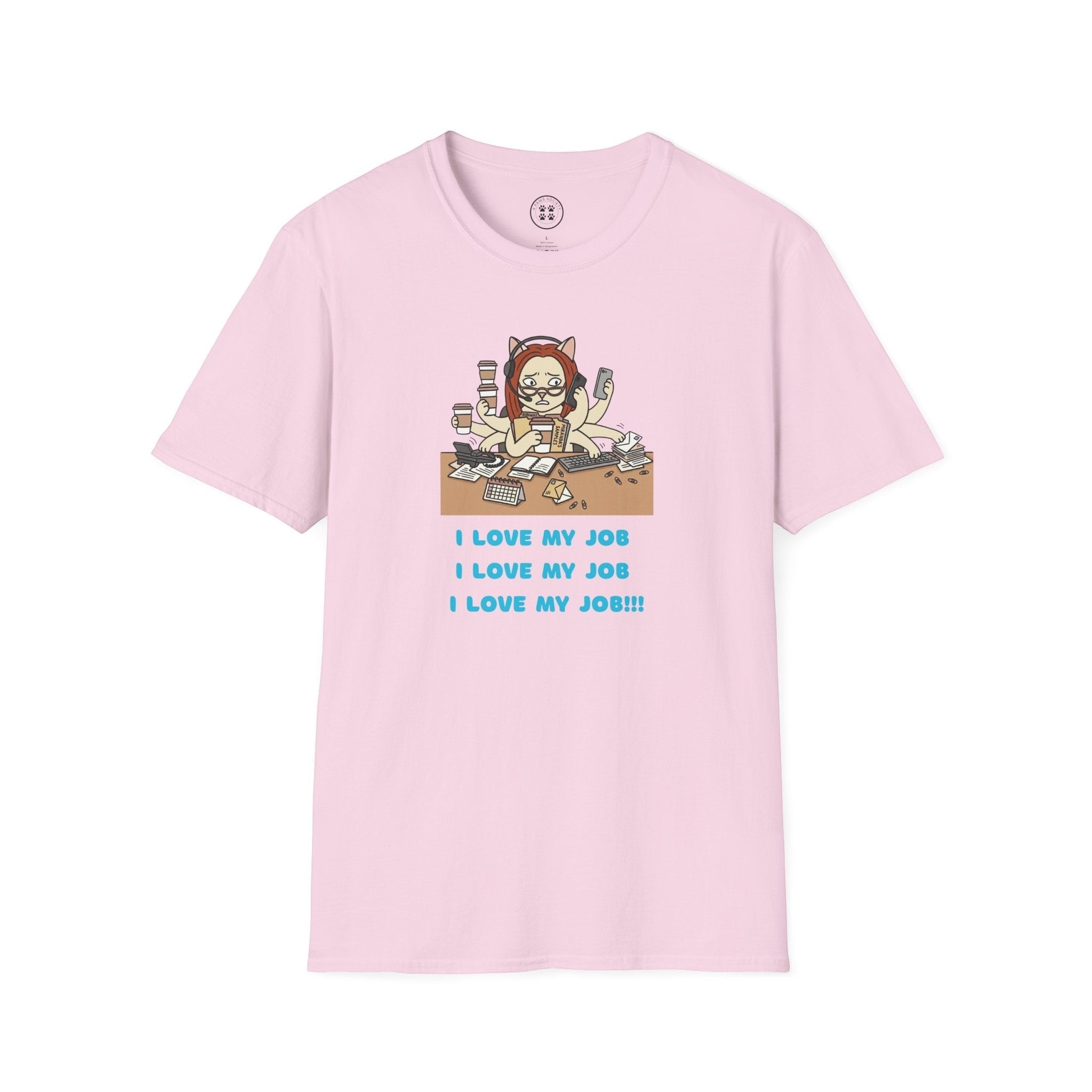 4 Paws Society pink 100% cotton unisex t-shirt with a graphic of a stressed cat with multiple arms working at a desk, repeating "I LOVE MY JOB!!!"