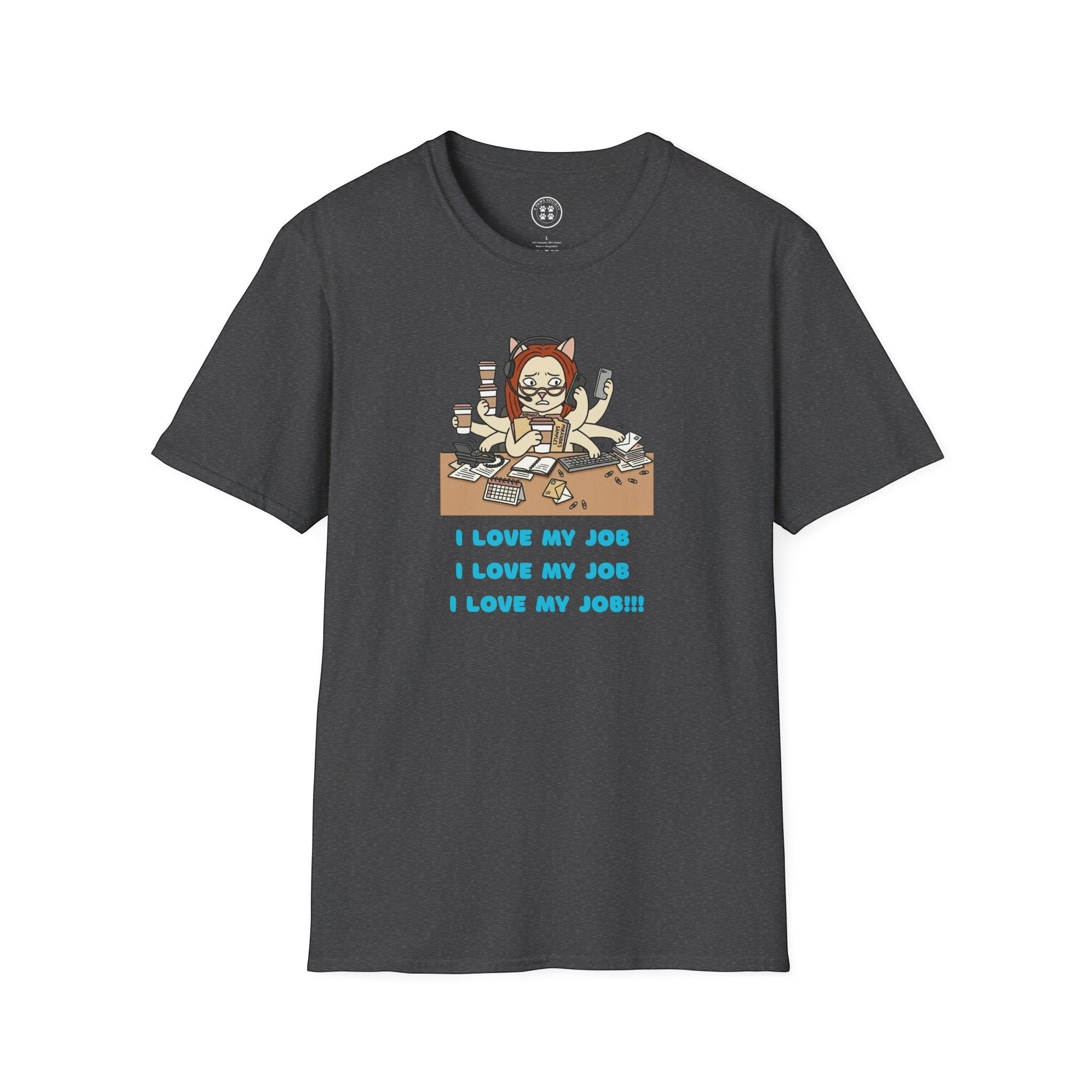 4 Paws Society charcoal grey 100% cotton t-shirt with a graphic of a stressed cat with multiple arms working at a desk, repeating "I Love My Job".