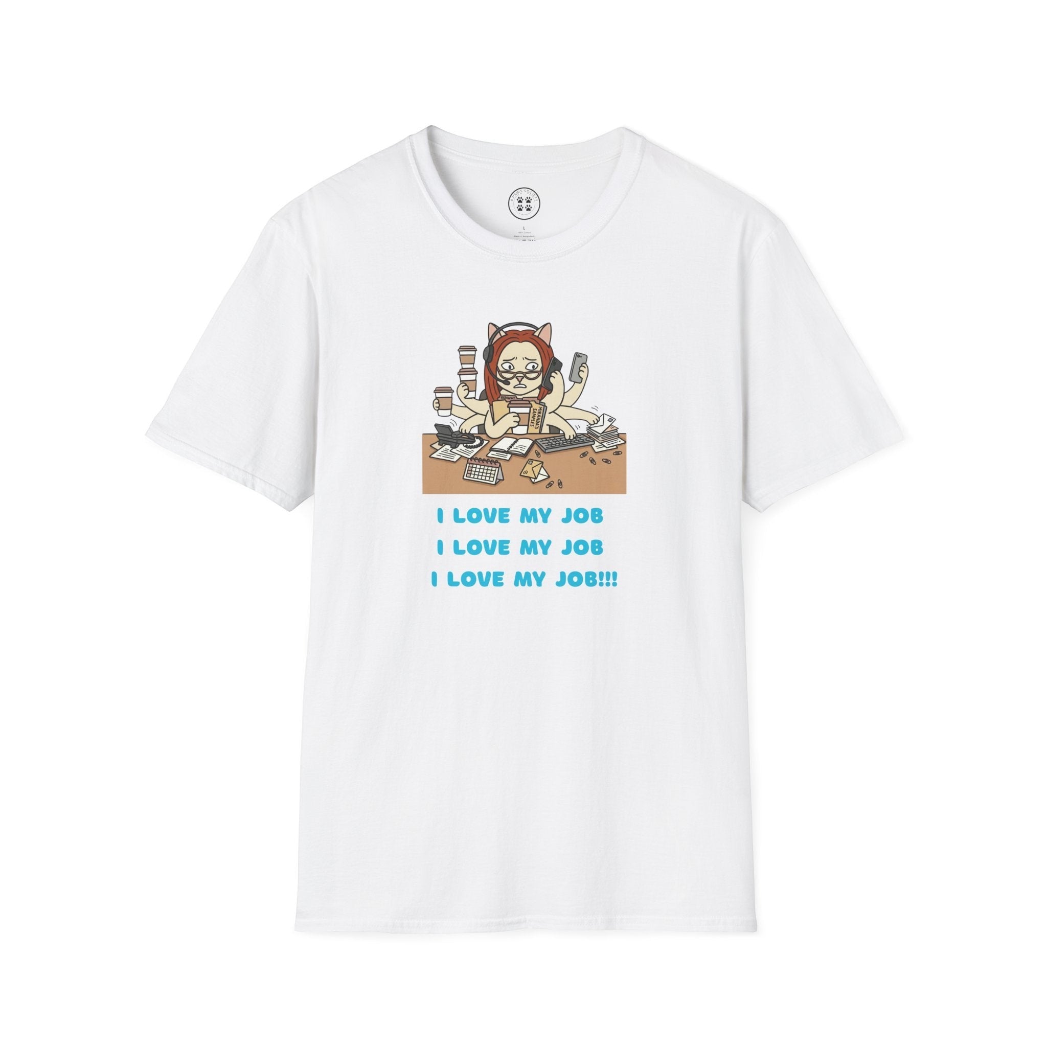 4 Paws Society white 100% cotton unisex t-shirt with a graphic of a stressed cat with multiple arms working at a desk, repeating "I LOVE MY JOB"