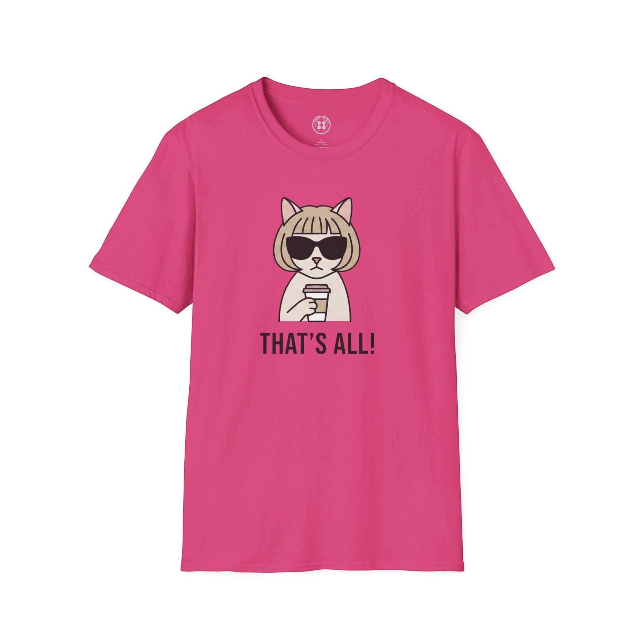 4 Paws Society pink 100% cotton t-shirt with a graphic of a cat wearing sunglasses and holding a coffee cup, with "THAT'S ALL!" text.