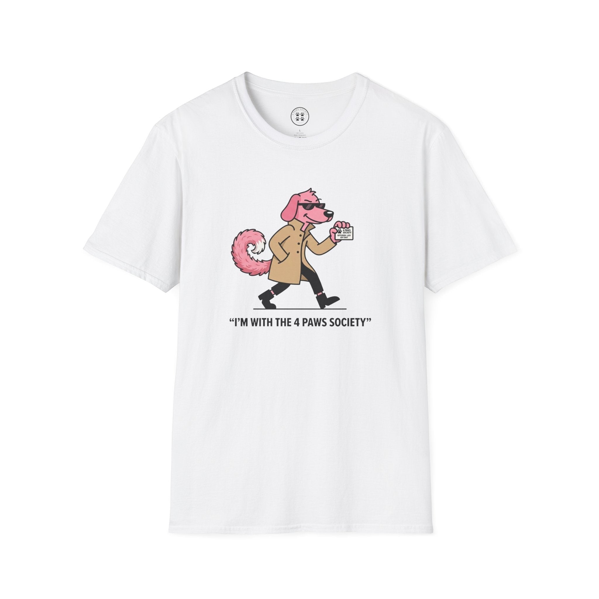 4 Paws Society white 100% cotton t-shirt with a pink cartoon dog wearing sunglasses and a trench coat, holding a card that says "I'm with the 4 Paws Society".